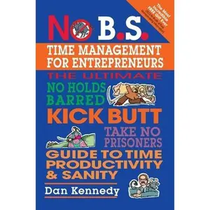USED-No B.S. Time Management for Entrepreneurs by Dan Kennedy (Paperback)