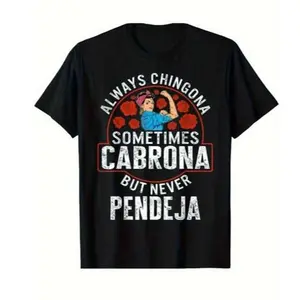 Latina Funny T-Shirt , Featuring "Always Chingona Sometimes Cabrona Never Pendeja" Graphic Design , Perfect for Strong Women & Humor Lovers , Unisex Tee , Gift Idea
