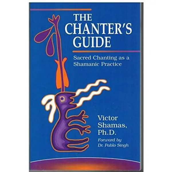 USED Book - The Chanter's Guide: Sacred Chanting As a Shamanic Practice by Victor Shamas (Paperback) - english