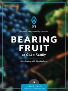 Bearing Fruit in God's Family: Overflowing with Thankfulness -- The Navigators, Paperback