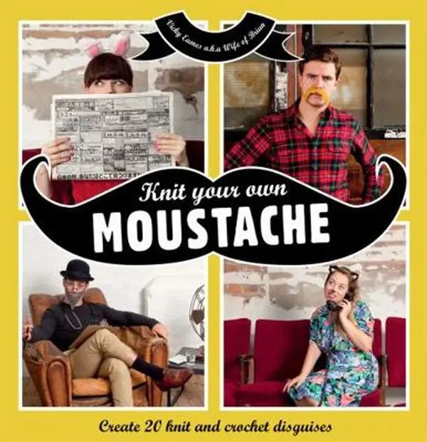 USED-Knit Your Own Moustache: Create 20 Knit and Crochet Disguises by Vicky Eames (Hardcover)