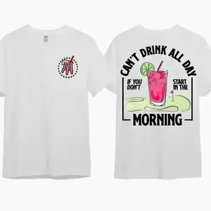 Cant Drink All Day If You Dont Start In The Morning T-Shirt, Cotton Crewneck Shirt for Men and Women, Gift for Him or Her Menswear Tshirt Streetwear Hoodie Top graphic tees ivan cornejo merch men gifts graphic tee shirts men 90s graphic tees ATU