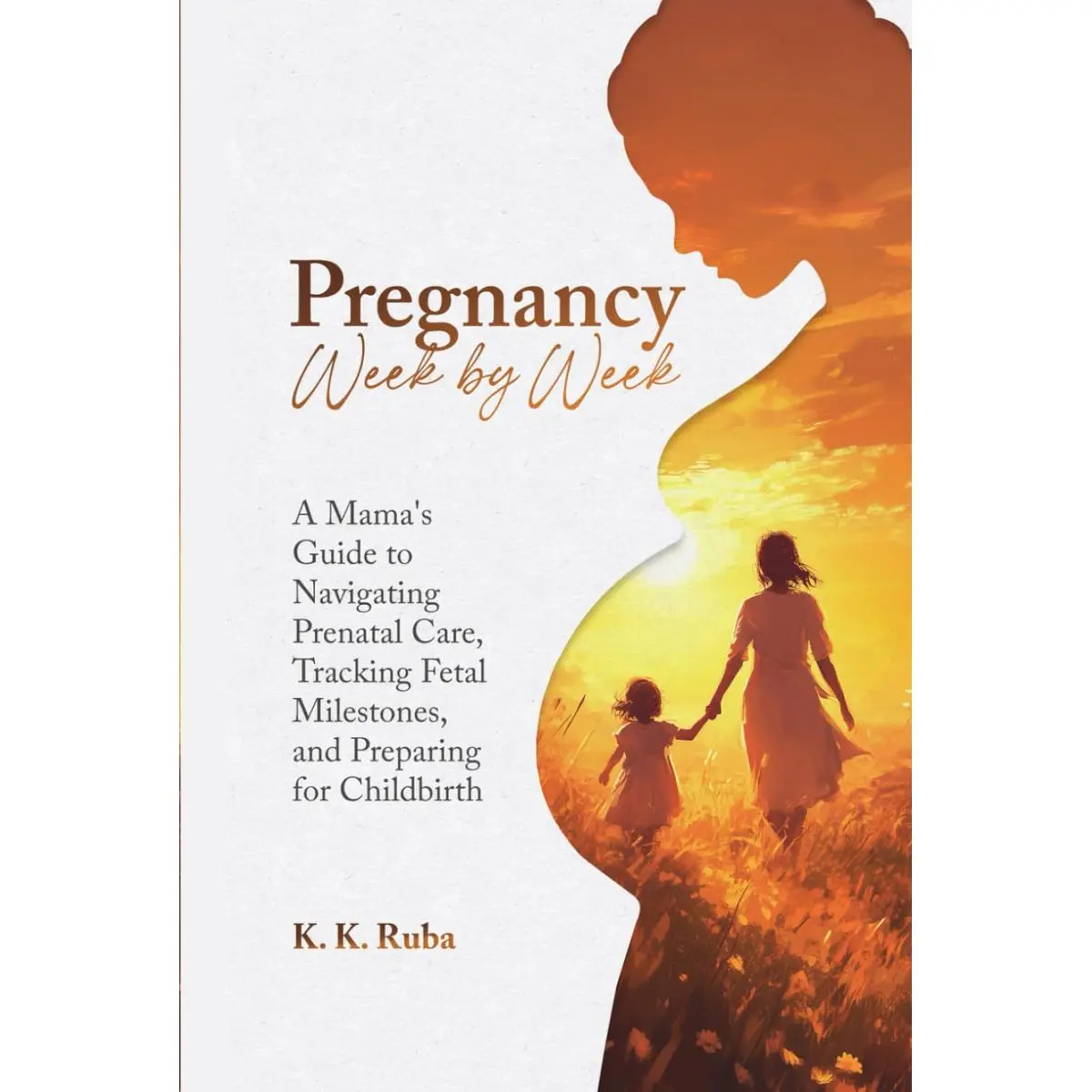 Pregnancy Week by Week: A Mama’s Guide to Navigating Prenatal Care, Tracking Milestones, and Preparing for Childbirth Hardcover – December 24, 2024