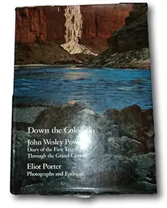 USED-Rare -Powell DOWN THE COLORADO First edition Hardback Grand Canyon Eliot Porter Photos [Hardcover] John Wesley Powell by John Wesley Powell (Hardcover)