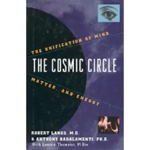 USED-The Cosmic Circle: The Unification of Mind, Matter and Energy by Robert Langs (Hardcover)
