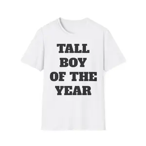 Funny Tall Boy Of The Year Unisex T-Shirt, Novelty Graphic Tee, Humorous Gift, Sarcastic Shirt, Casual Top, 6'0 And Above, Height, Meme