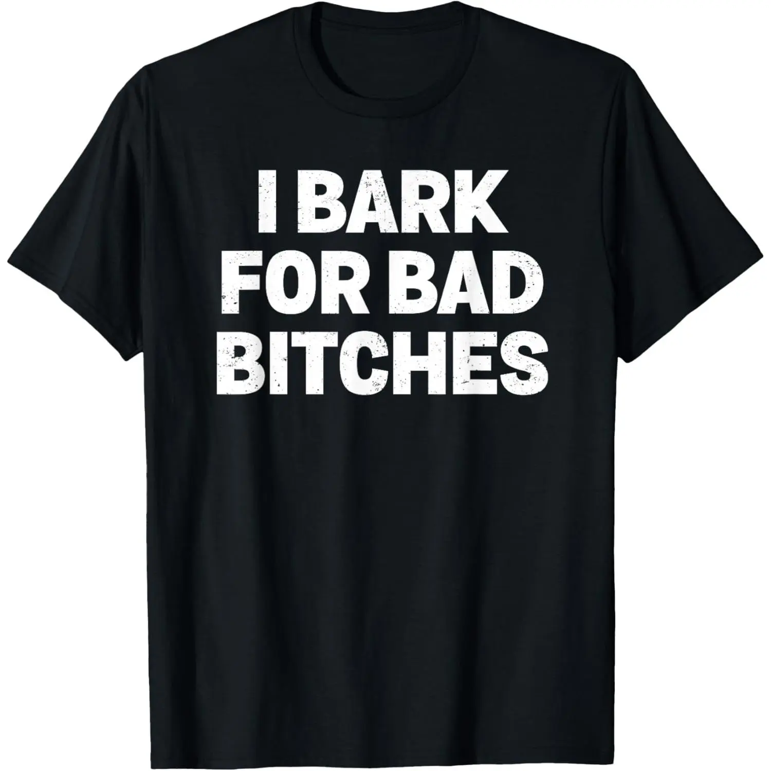 I Bark for Bad Bitches Meme T-Shirt