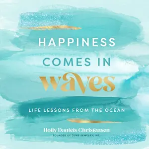USED-Happiness Comes in Waves: Life Lessons from the Ocean by Christensen, Holly Daniels (Hardcover)
