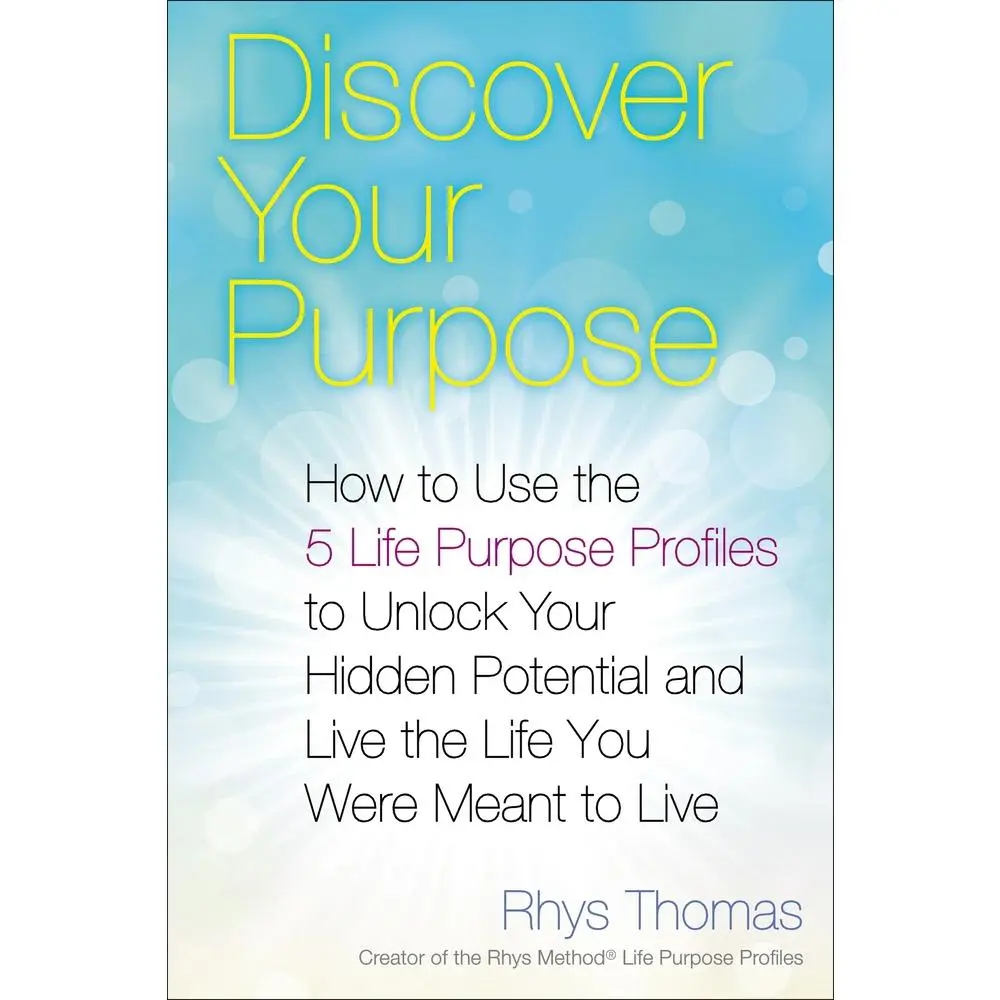 USED-Discover Your Purpose: How to Use the 5 Life Purpose Profiles to Unlock Your Hidden Potential and Live the Life You Were Meant to Live by Thomas, Rhys (Paperback)