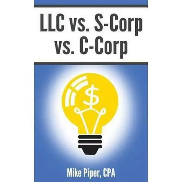 USED Book - LLC vs. S-Corp vs. C-Corp Explained in 100 Pages or Less by Mike Piper (Paperback) - english