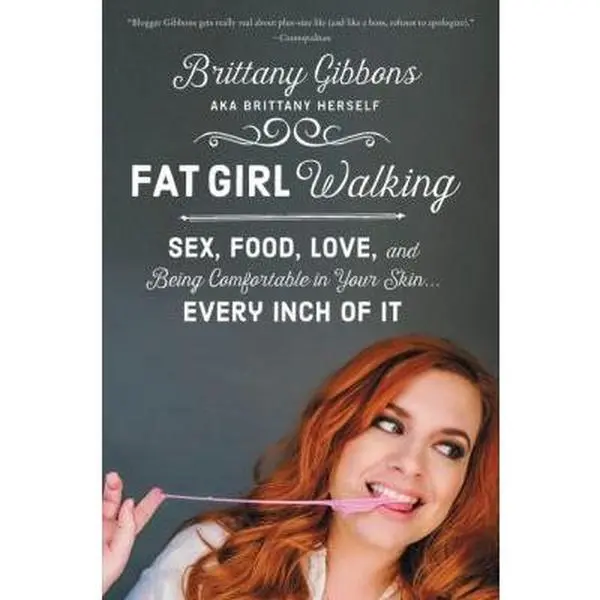 USED Book - Fat Girl Walking: Sex, Food, Love, and Being Comfortable in Your Skin...Every Inch of It by Gibbons, Brittany (Paperback) - english