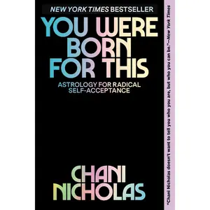 You Were Born for This: Astrology for Radical Self-Acceptance -- Chani Nicholas - Paperback