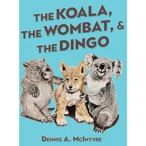 USED-The Koala, the Wombat and the Dingo by McIntyre, Dennis (Hardcover)