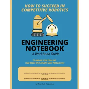 How To Succeed in Competitive Robotics ENGINEERING NOTEBOOK A Workbook Guide Paperback – August 9, 2022