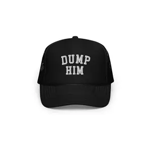 Dump Him Foam Trucker Hat