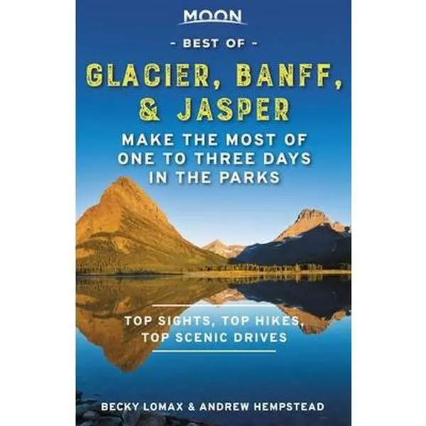 USED-Moon Best of Glacier, Banff & Jasper: Make the Most of One to Three Days in the Parks by Hempstead, Andrew (Paperback)