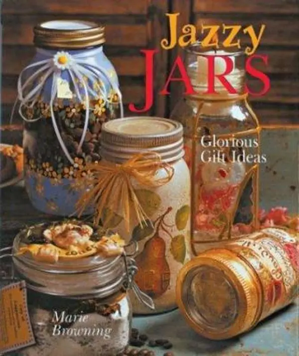 Used Jazzy Jars: Decorative Glass Jars, Bottles & Containers - Gift Wrapping & Glorious Gift Ideas Book by Marie Browning (Paperback)
