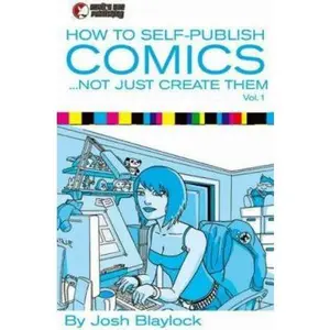 USED-How To Self Publish Comics: Not Just Create Them by Josh Blaylock (Paperback)