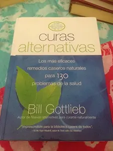 USED-Curas Alternativas: Los Mas Eficaces Remedios Caseros Naturales Para 130 Problemas De Salud (Spanish Edition) by bill-gottlieb (Hardcover)