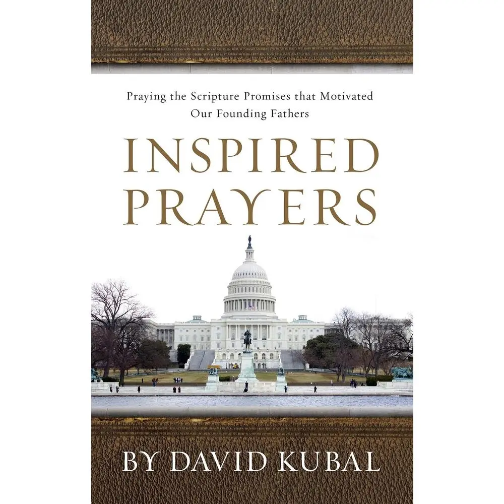 USED-Inspired Prayers: Praying the Scriptures That Motivated Our Founding Fathers by Kubal, David (Paperback)