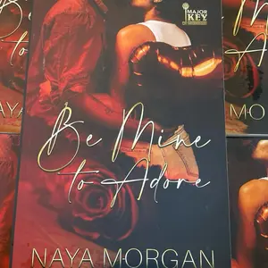 Be Mine to Adore by: Naya Morgan m