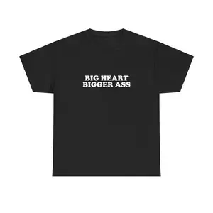 Big Heart Bigger Ass Graphic T-Shirt, Bold Sassy Quote Print Short Sleeve Tee, Unisex Casual Crew Neck Tops, Humorous Statement Design for Daily Wear & GiftingMother's Day and Father's Day Gifts