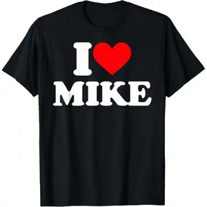 100% Cotton I Love Mike Shirt I Heart Mike T-Shirt For Men and Women