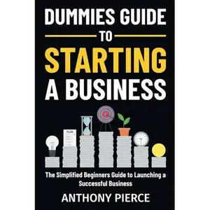 Simplified Step-by-Step Blueprint for Launching a Successful Business: Beginner Entrepreneurs' Dummies Guide - Business Books, Paperback