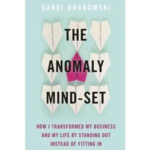 USED-The Anomaly Mind-Set: How I Transformed My Business and My Life by Standing Out Instead of Fitting in by Krakowski, Sandi (Hardcover)