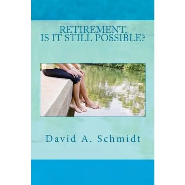 USED-Retirement...Is it Still Possible?: Retirement, Is it still possible? by David A. Schmidt (Paperback)
