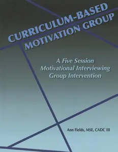 Curriculum-Based Motivation Group: A Five Session Motivational Interviewing Group Intervention
