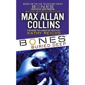 USED-Bones: Buried Deep by Max Allan Collins (Unknown)