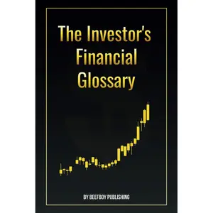 The Investor's Financial Glossary: A Comprehensive Stock Market Dictionary of 1000+ Stock Market Terms to Build Wealth and Master Investing (The Financial Foundations) Paperback – November 26, 2024
