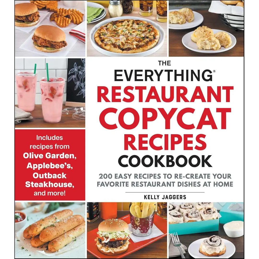 The Everything Restaurant Copycat Recipes Cookbook: 200 Easy Dishes with Recipe Inspo to Re-Create Your Favorite Restaurant Meals at Home
