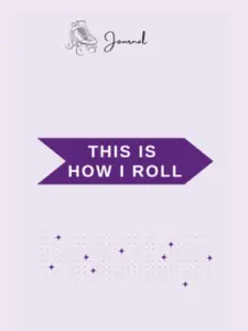 This Is How I Roll : A Roller skating Journal