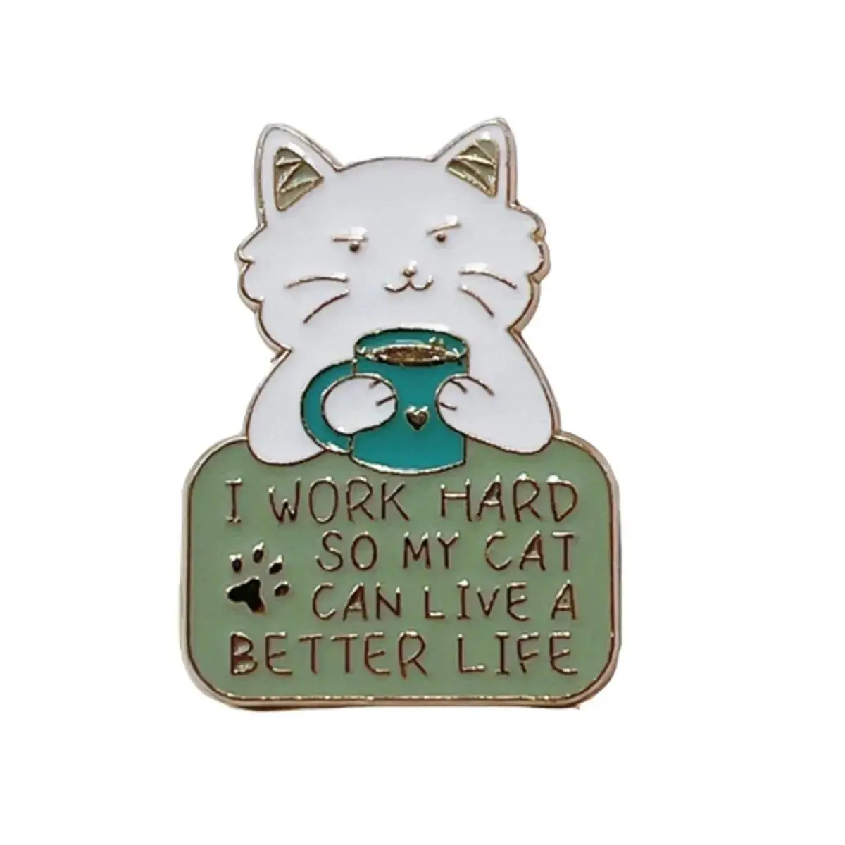 I Work Hard So My Cat Can Live Better Pin – Cute Cat Enamel Accessory for Jackets, Bags & Boards – Pet Lover Gift for Cat Moms