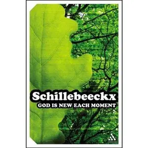 USED-God Is New Each Moment by Schillebeeckx, Edward (Paperback)