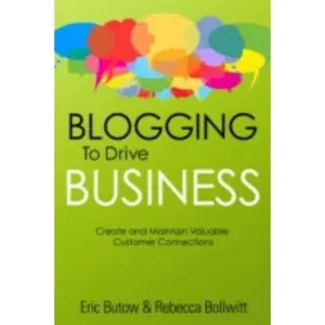 USED-Blogging to Drive Business: Create and Maintain Valuable Customer Connections (2nd Edition) (Que BizTech) by Eric Butow (Paperback)