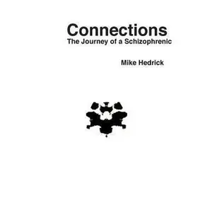 USED-Connections: The Journey of a Schizophrenic by Hedrick, Mike (Paperback)