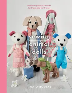 Sewing Animal Dolls: Heirloom patterns to make for Daisy and her friends (Crafts)