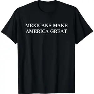 Summer t Shirts Mexicans Make America Great Support Immigration T-Shirt