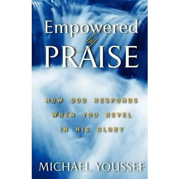 USED-Empowered By Praise: How God Responds When You Revel In His Glory by Youssef Ph. D., Michael (Paperback)