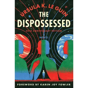 The Dispossessed [50th Anniversary Edition]: A Novel by Ursula K. Le Guin||Karen Joy Fowler [Hardback Book]