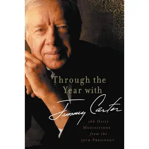 Through the Year with Jimmy Carter: 366 Daily Meditations from the 39th President