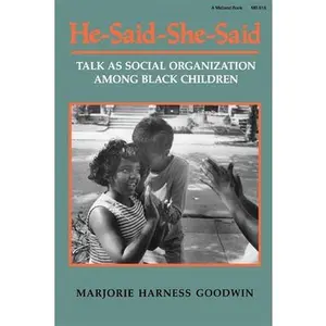 USED-He-Said-She-Said: Talk as Social Organization Among Black Children by Goodwin, Marjorie H. (Paperback)