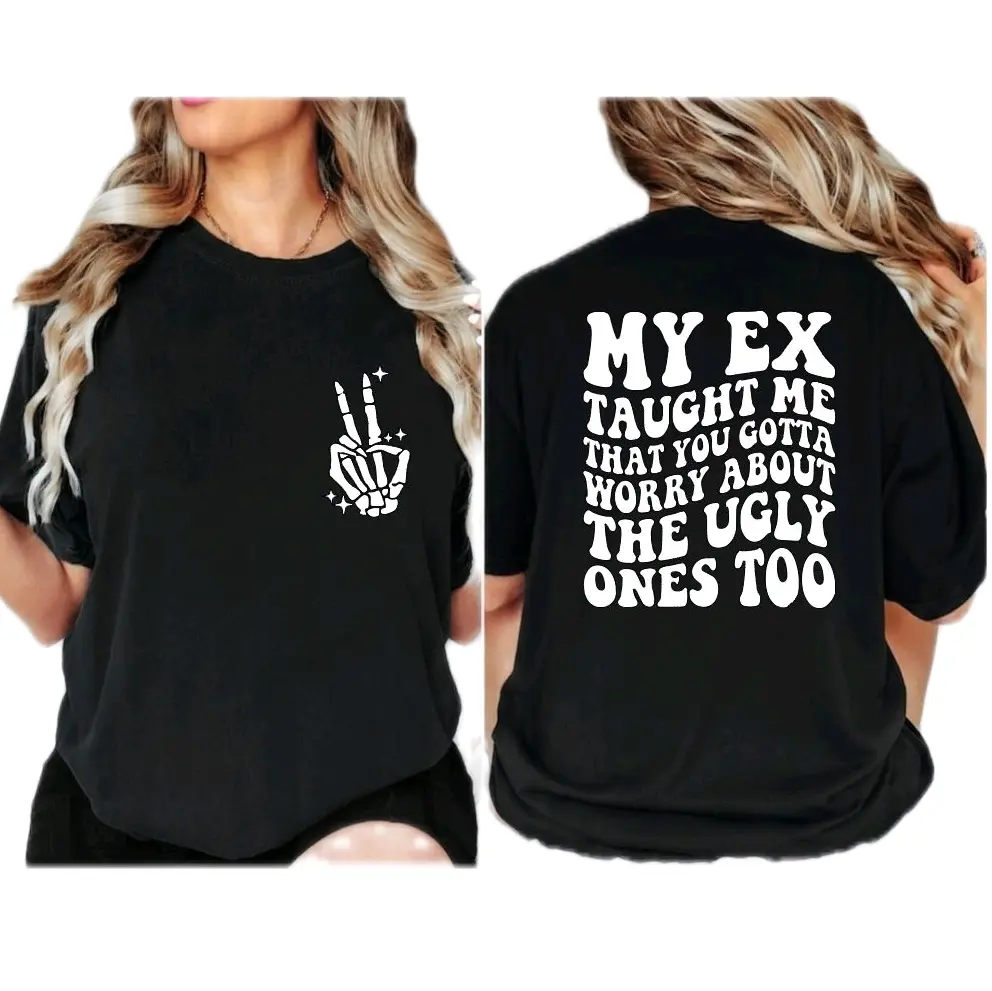 funny shirt my ex taught me I have to worry about the ugly ones humor cute Short sleeve Unisex Casual Tshirt graphic tee