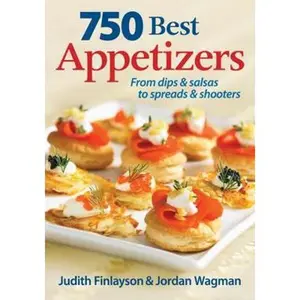 USED-750 Best Appetizers: From Dips and Salsas to Spreads and Shooters by Judith Finlayson (Paperback)