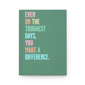 Even On The Toughest Days - Hard Cover Matte Journal