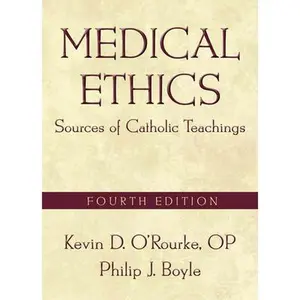 USED-Medical Ethics: Sources of Catholic Teachings, Fourth Edition by O'Rourke, Kevin D. (Paperback)
