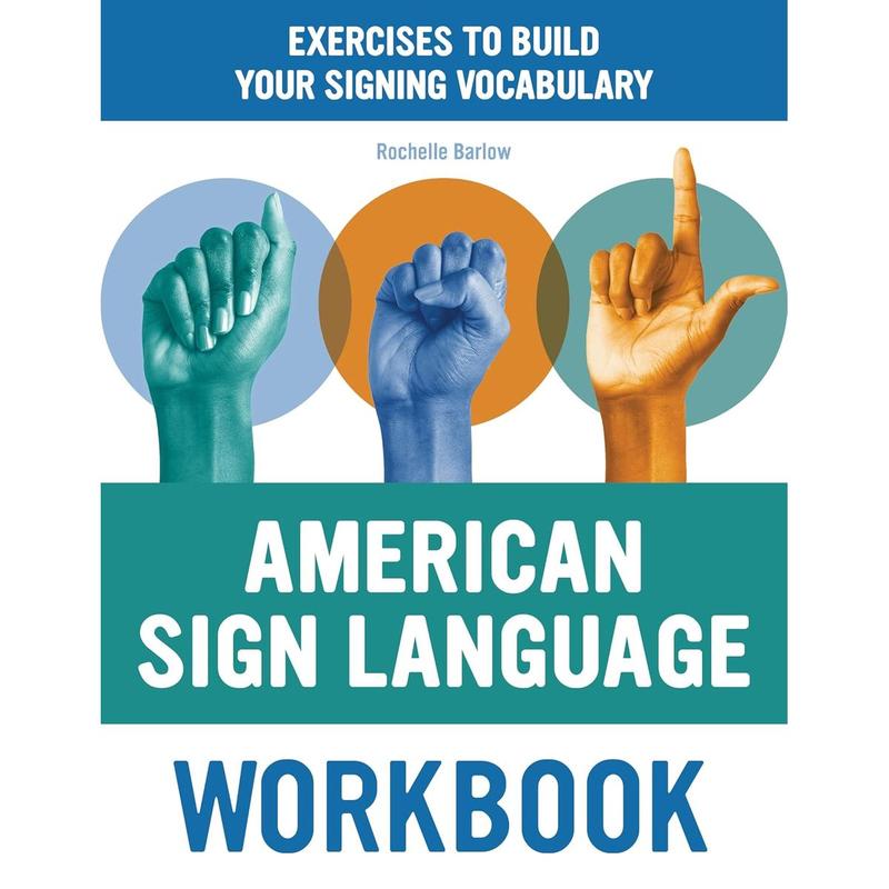 American Sign Language Workbook: Exercises to Build Your Signing ...